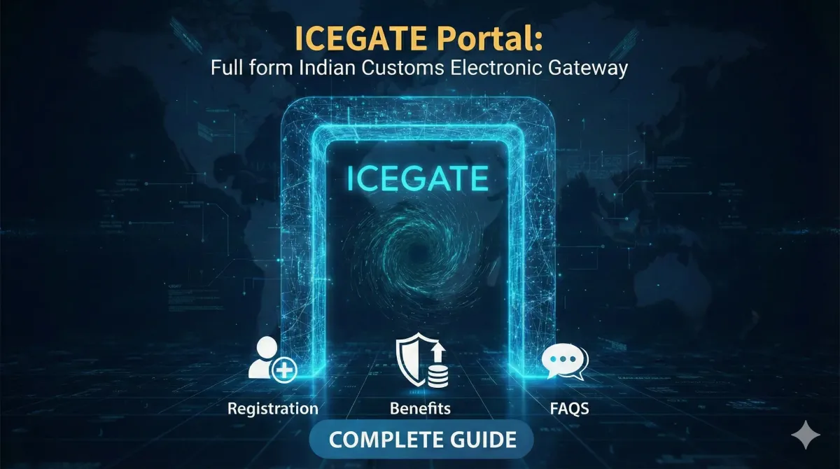ICEGATE Portal: Meaning, Full Form, Registration, Benefits & FAQs (Complete Guide)
