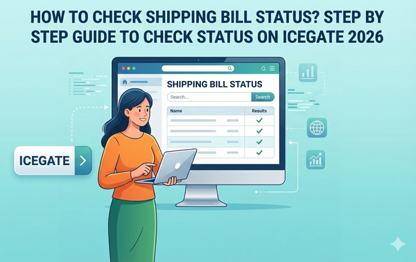 How to Check Shipping Bill Status? Step by Step Guide to Check Status on ICEGATE 2026